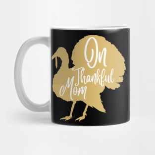 On thankful mom, thanksgiving day gift for mom Mug